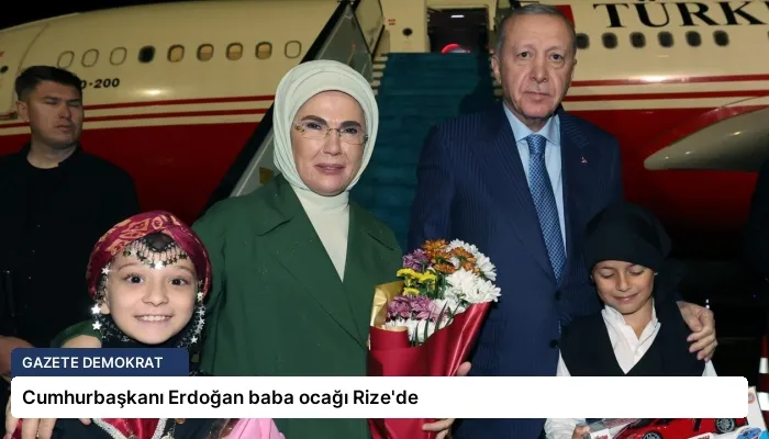 Cumhurbaşkanı Erdoğan baba ocağı Rize’de