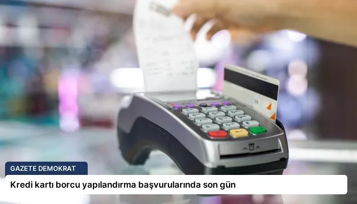 Kredi kartı borcu yapılandırma başvurularında son gün