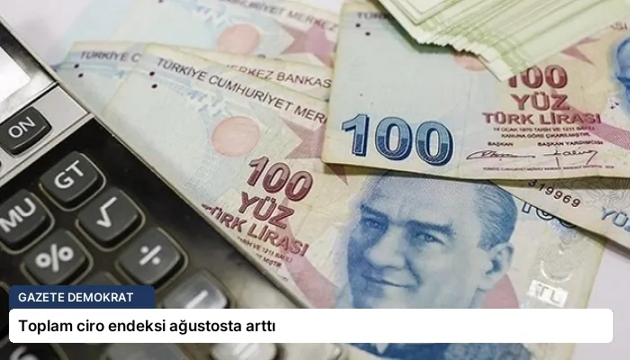 Toplam ciro endeksi ağustosta arttı