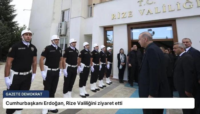 Cumhurbaşkanı Erdoğan, Rize Valiliğini ziyaret etti