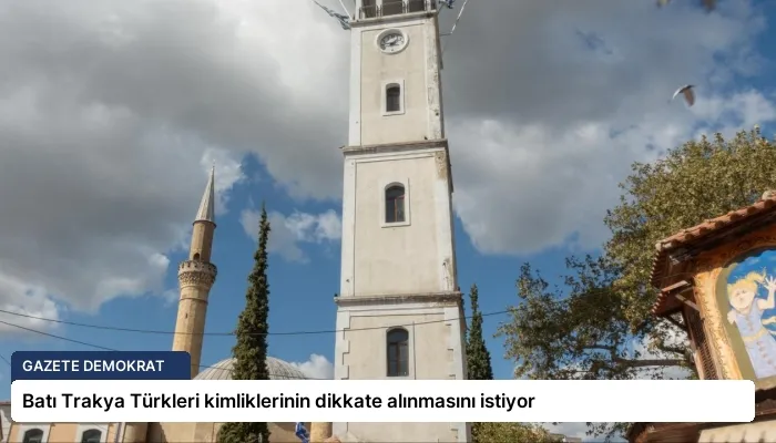 Batı Trakya Türkleri kimliklerinin dikkate alınmasını istiyor