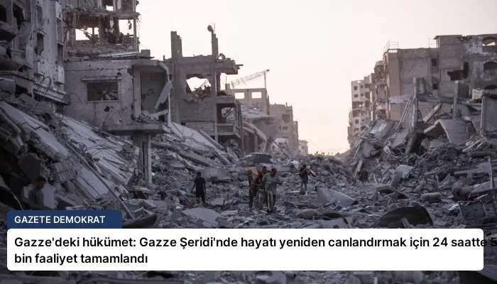 Gazze’deki hükümet: Gazze Şeridi’nde hayatı yeniden canlandırmak için 24 saatte 5 bin faaliyet tamamlandı