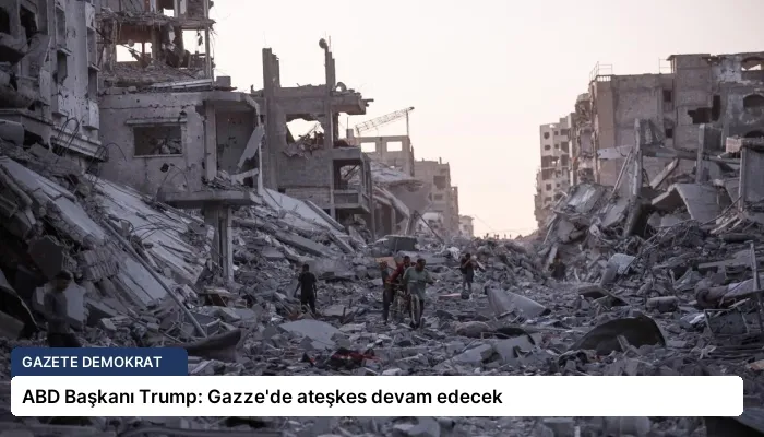 ABD Başkanı Trump: Gazze’de ateşkes devam edecek