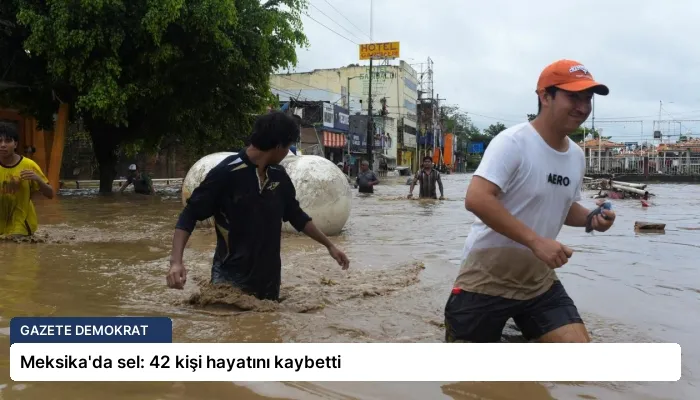 Meksika’da sel: 42 kişi hayatını kaybetti