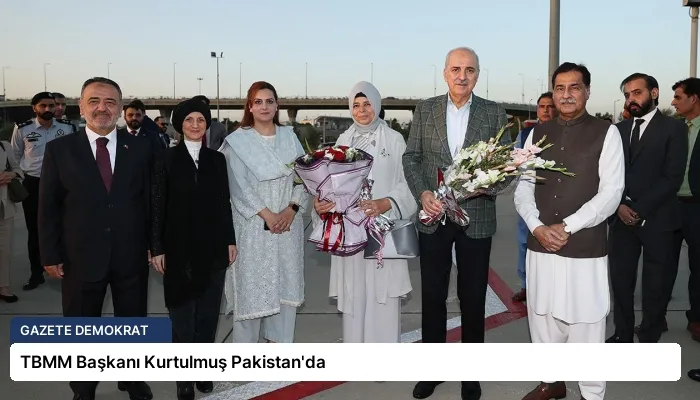 TBMM Başkanı Kurtulmuş Pakistan’da