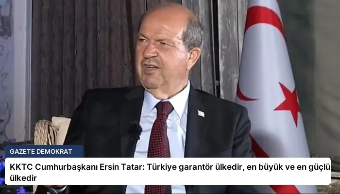 KKTC Cumhurbaşkanı Ersin Tatar: Türkiye garantör ülkedir, en büyük ve en güçlü ülkedir