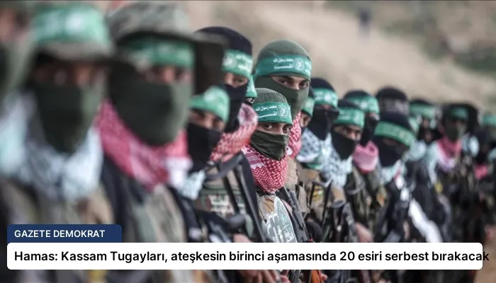 Hamas: Kassam Tugayları, ateşkesin birinci aşamasında 20 esiri serbest bırakacak