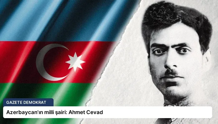 Azerbaycan’ın milli şairi: Ahmet Cevad