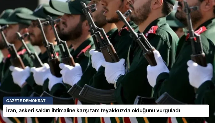 İran, askeri saldırı ihtimaline karşı tam teyakkuzda olduğunu vurguladı