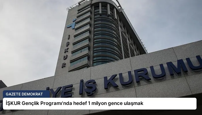 İŞKUR Gençlik Programı’nda hedef 1 milyon gence ulaşmak