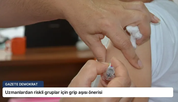 Uzmanlardan riskli gruplar için grip aşısı önerisi