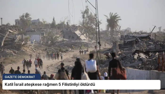Katil İsrail ateşkese rağmen 5 Filistinliyi öldürdü