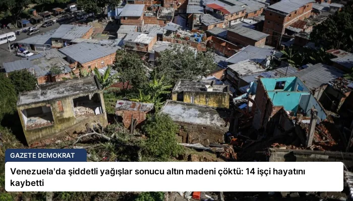 Venezuela’da şiddetli yağışlar sonucu altın madeni çöktü: 14 işçi hayatını kaybetti