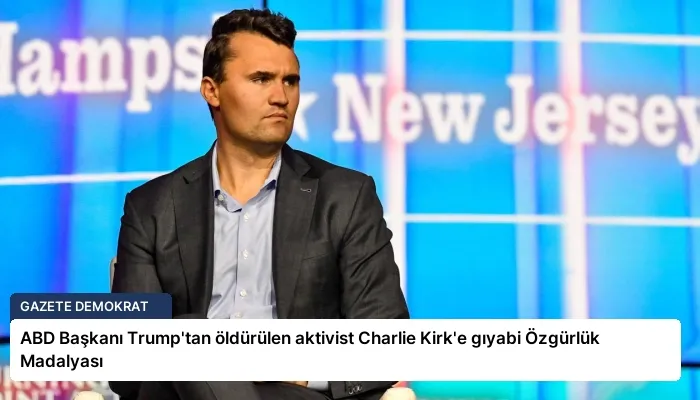 ABD Başkanı Trump’tan öldürülen aktivist Charlie Kirk’e gıyabi Özgürlük Madalyası