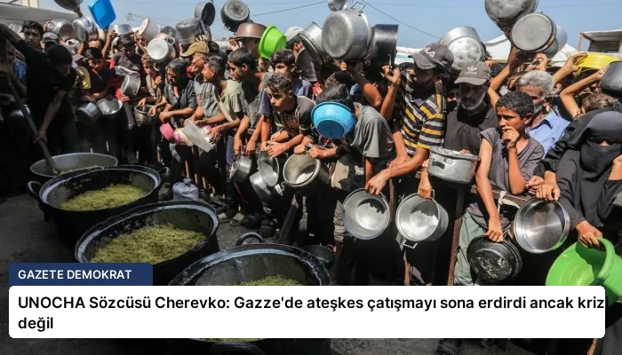 UNOCHA Sözcüsü Cherevko: Gazze’de ateşkes çatışmayı sona erdirdi ancak krizi değil