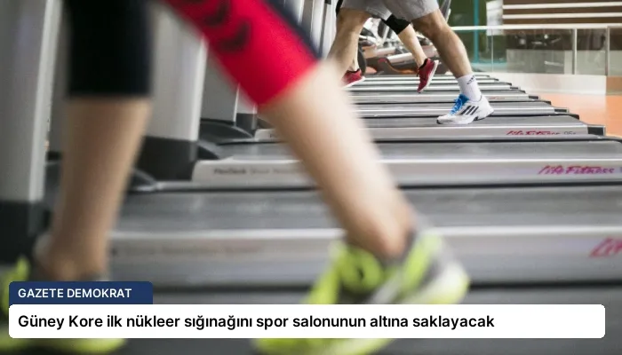 Güney Kore ilk nükleer sığınağını spor salonunun altına saklayacak