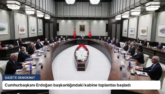 Cumhurbaşkanı Erdoğan başkanlığındaki kabine toplantısı başladı