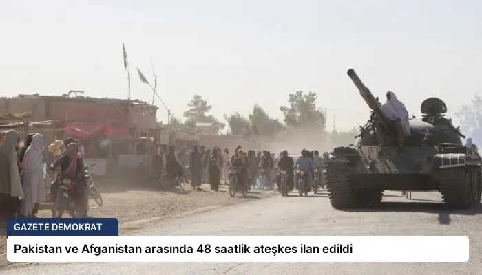 Pakistan ve Afganistan arasında 48 saatlik ateşkes ilan edildi