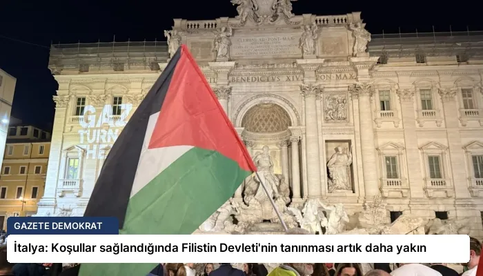 İtalya: Koşullar sağlandığında Filistin Devleti’nin tanınması artık daha yakın