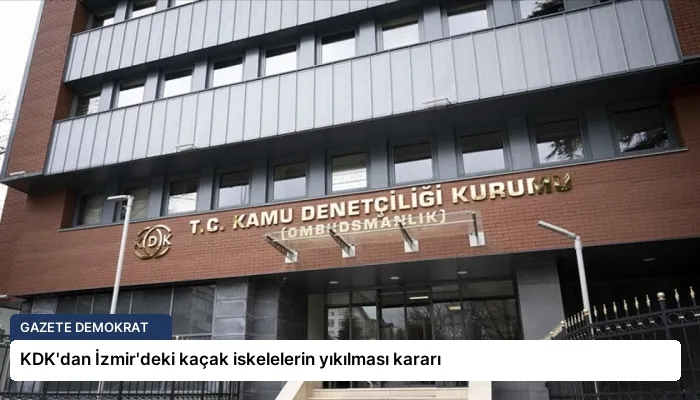 KDK’dan İzmir’deki kaçak iskelelerin yıkılması kararı