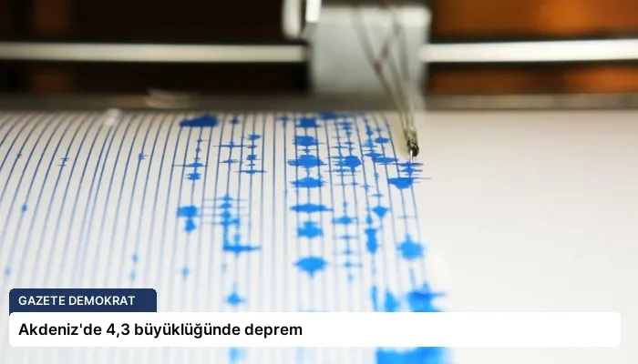 Akdeniz’de 4,3 büyüklüğünde deprem