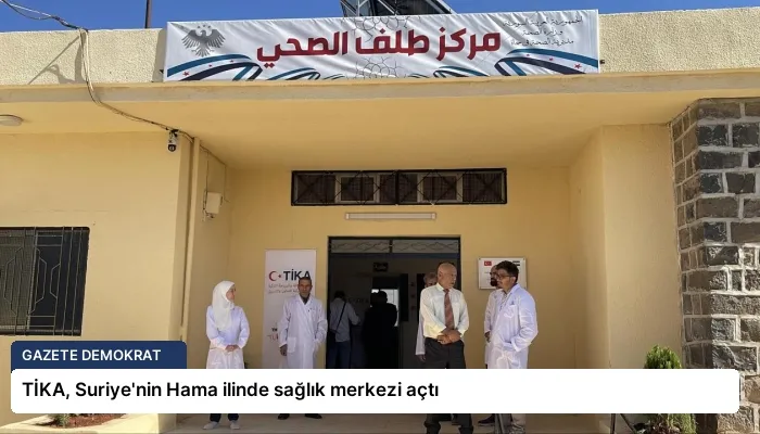 TİKA, Suriye’nin Hama ilinde sağlık merkezi açtı