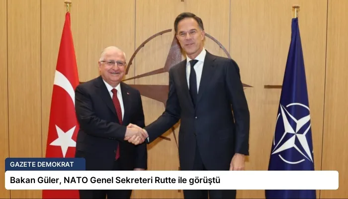 Bakan Güler, NATO Genel Sekreteri Rutte ile görüştü