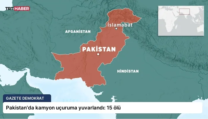Pakistan’da kamyon uçuruma yuvarlandı: 15 ölü