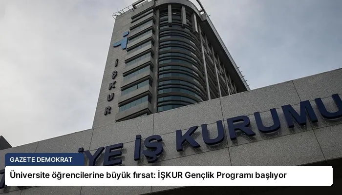 Üniversite öğrencilerine büyük fırsat: İŞKUR Gençlik Programı başlıyor