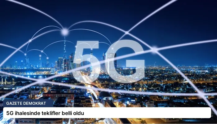 5G ihalesinde teklifler belli oldu