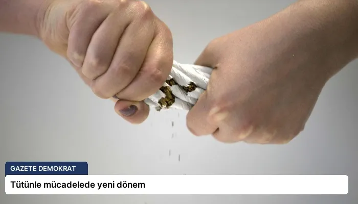 Tütünle mücadelede yeni dönem