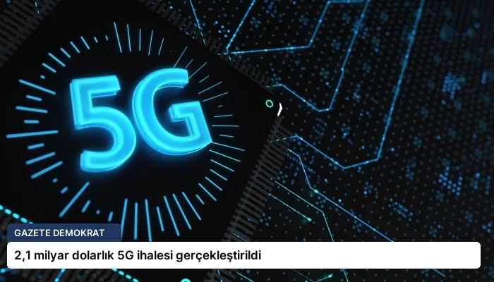 2,1 milyar dolarlık 5G ihalesi gerçekleştirildi