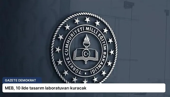 MEB, 10 ilde tasarım laboratuvarı kuracak