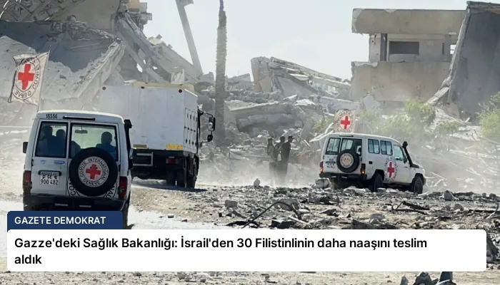 Gazze’deki Sağlık Bakanlığı: İsrail’den 30 Filistinlinin daha naaşını teslim aldık