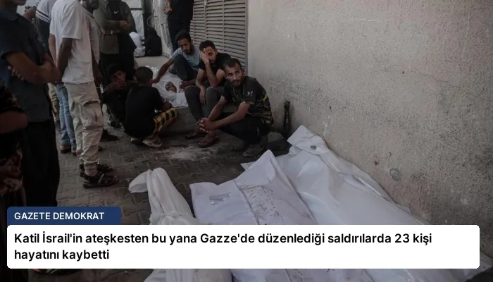Katil İsrail’in ateşkesten bu yana Gazze’de düzenlediği saldırılarda 23 kişi hayatını kaybetti