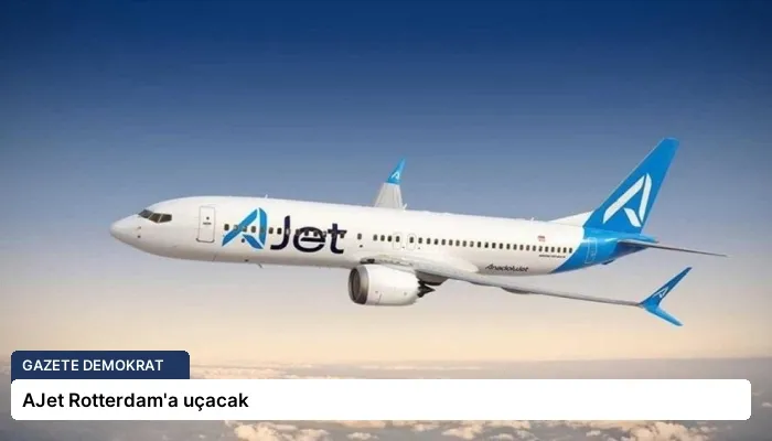 AJet Rotterdam’a uçacak