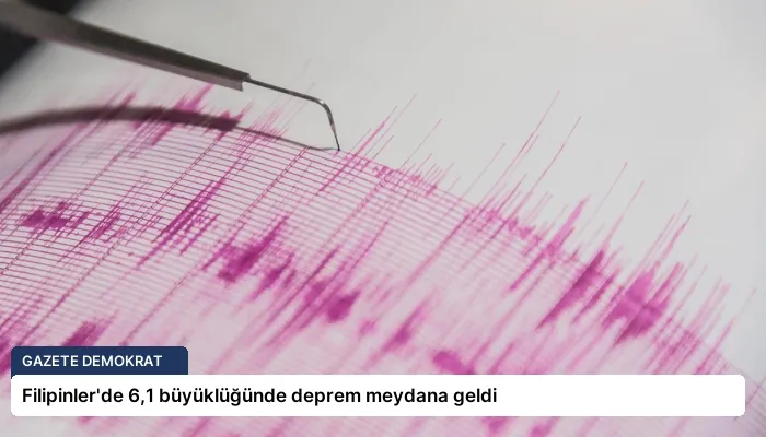 Filipinler’de 6,1 büyüklüğünde deprem meydana geldi