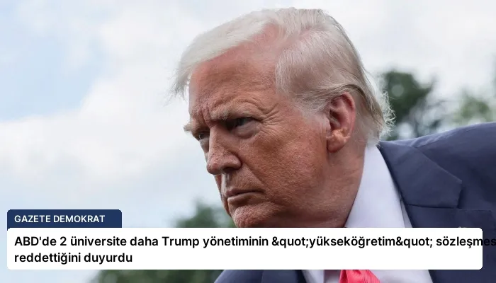 ABD’de 2 üniversite daha Trump yönetiminin "yükseköğretim" sözleşmesini reddettiğini duyurdu