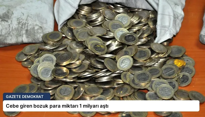 Cebe giren bozuk para miktarı 1 milyarı aştı