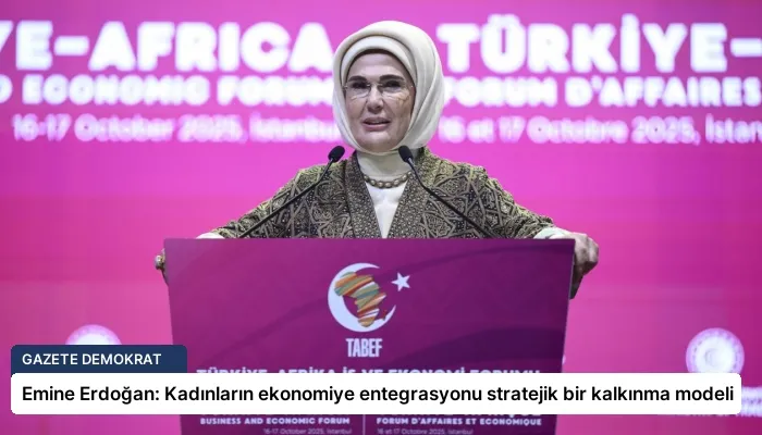 Emine Erdoğan: Kadınların ekonomiye entegrasyonu stratejik bir kalkınma modeli