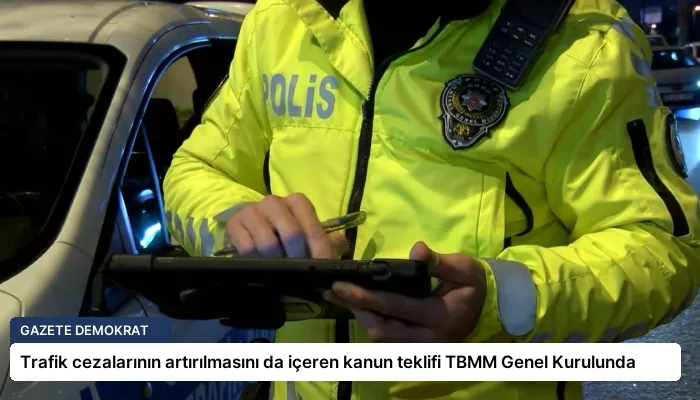 Trafik cezalarının artırılmasını da içeren kanun teklifi TBMM Genel Kurulunda