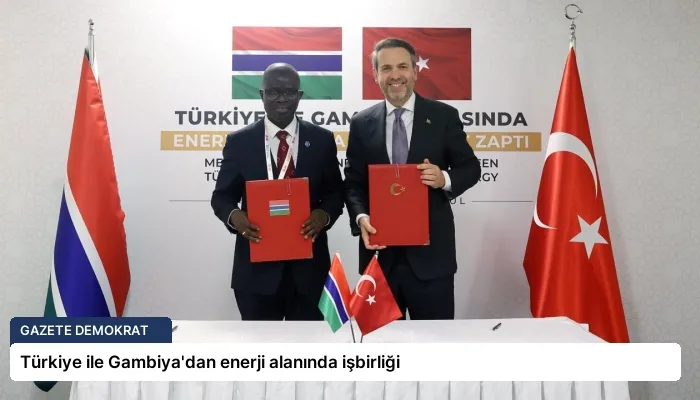 Türkiye ile Gambiya’dan enerji alanında işbirliği