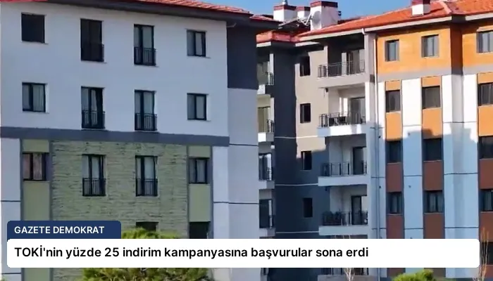 TOKİ’nin yüzde 25 indirim kampanyasına başvurular sona erdi