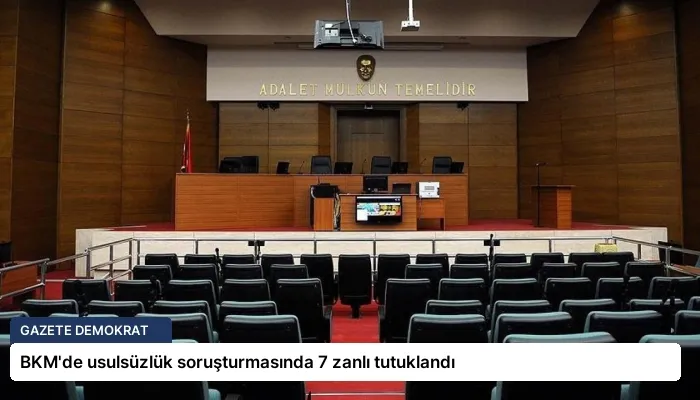 BKM’de usulsüzlük soruşturmasında 7 zanlı tutuklandı