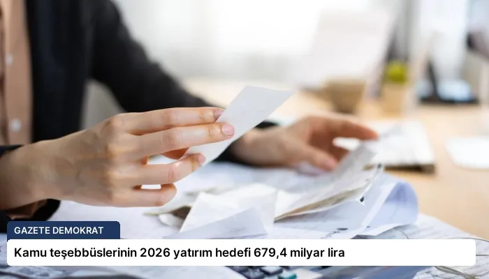 Kamu teşebbüslerinin 2026 yatırım hedefi 679,4 milyar lira