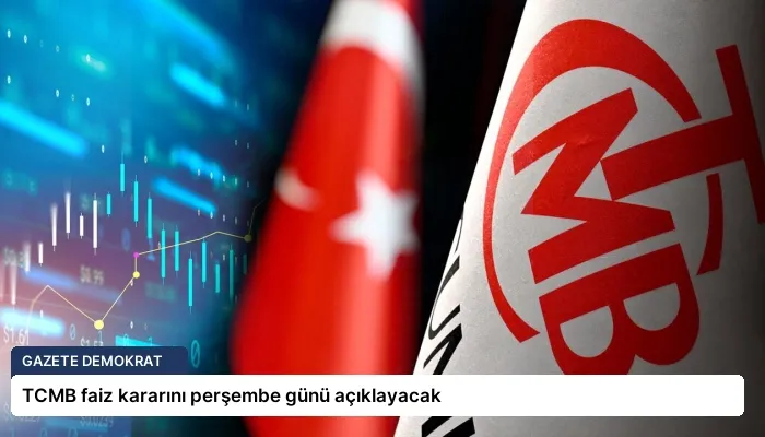 TCMB faiz kararını perşembe günü açıklayacak
