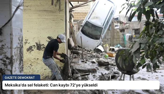 Meksika’da sel felaketi: Can kaybı 72’ye yükseldi