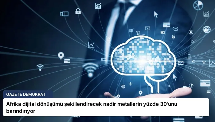 Afrika dijital dönüşümü şekillendirecek nadir metallerin yüzde 30’unu barındırıyor