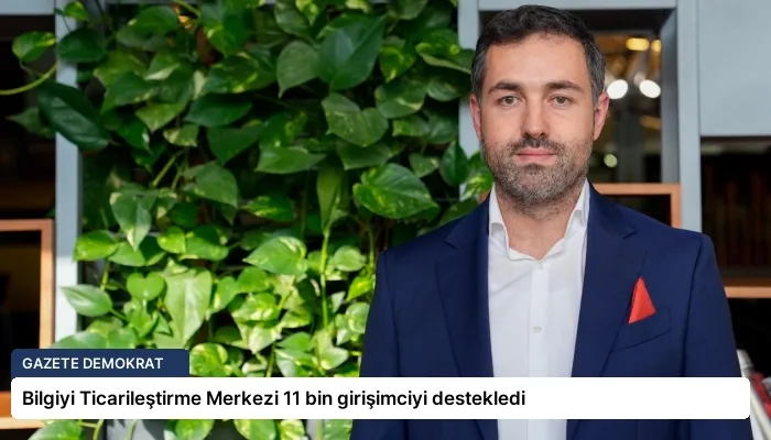 Bilgiyi Ticarileştirme Merkezi 11 bin girişimciyi destekledi
