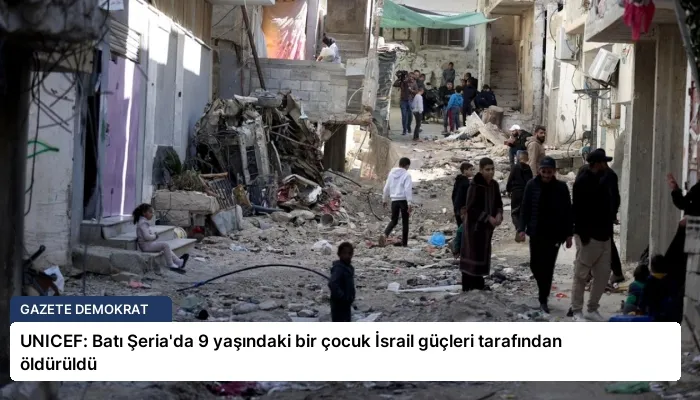 UNICEF: Batı Şeria’da 9 yaşındaki bir çocuk İsrail güçleri tarafından öldürüldü